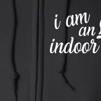 I Am An Indoor Cat Full Zip Hoodie