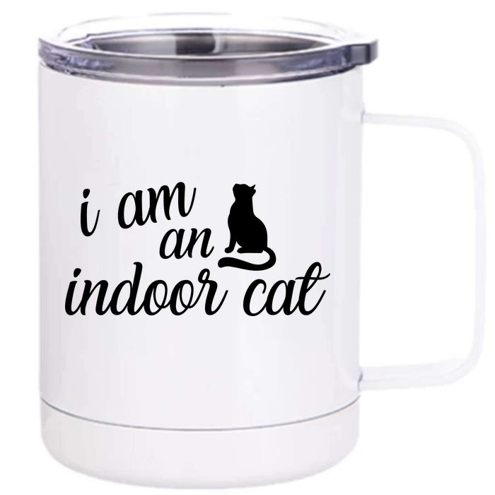 I Am An Indoor Cat Front & Back 12oz Stainless Steel Tumbler Cup