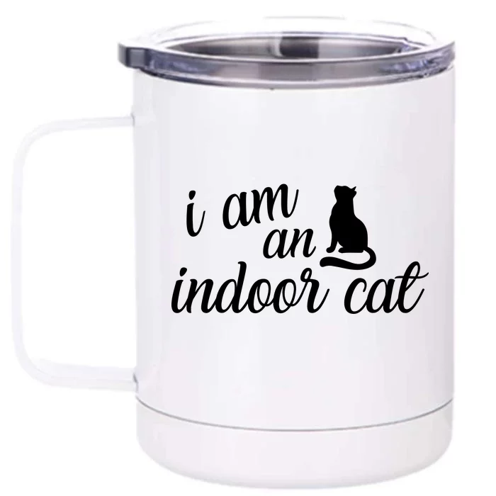 I Am An Indoor Cat Front & Back 12oz Stainless Steel Tumbler Cup