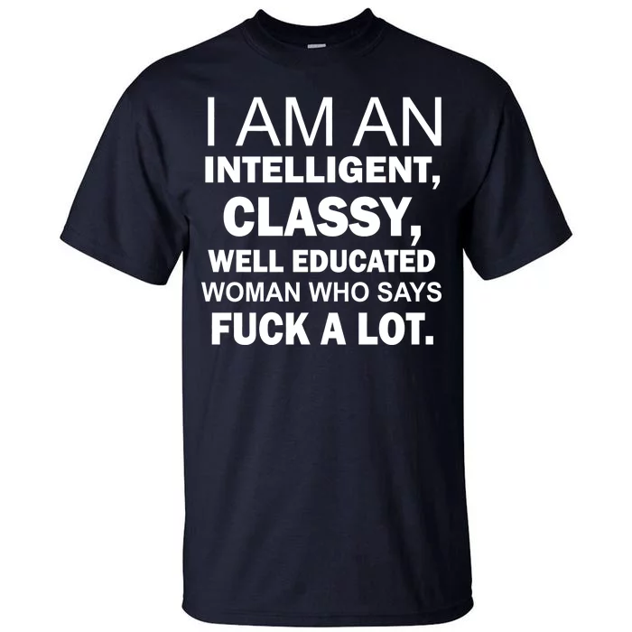 I Am An Intelligent Classy Educated Tall T-Shirt