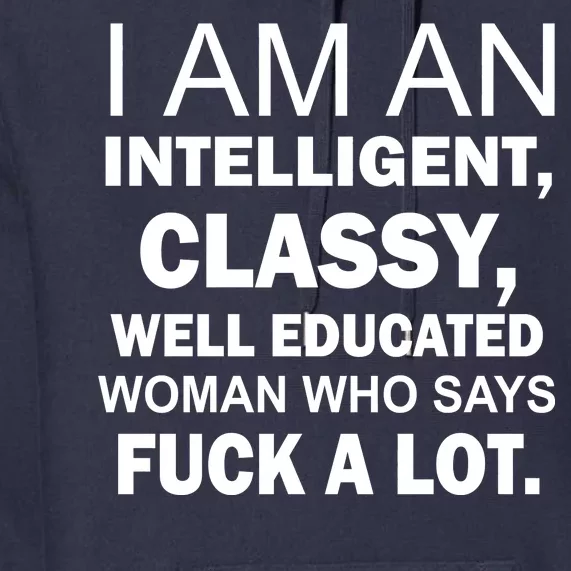 I Am An Intelligent Classy Educated Premium Hoodie