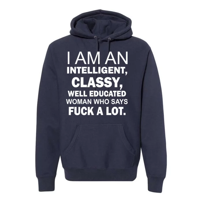 I Am An Intelligent Classy Educated Premium Hoodie