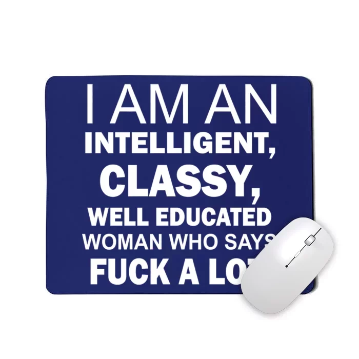 I Am An Intelligent Classy Educated Mousepad