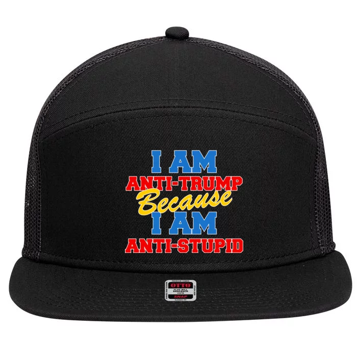 I Am Anti Trump Because I AM Anti Stupid Not My President 7 Panel Mesh Trucker Snapback Hat