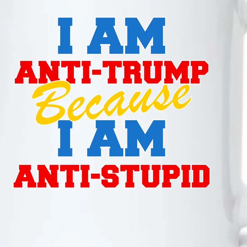 I Am Anti Trump Because I AM Anti Stupid Not My President Black Color Changing Mug