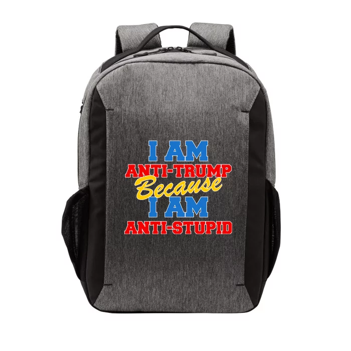 I Am Anti Trump Because I AM Anti Stupid Not My President Vector Backpack