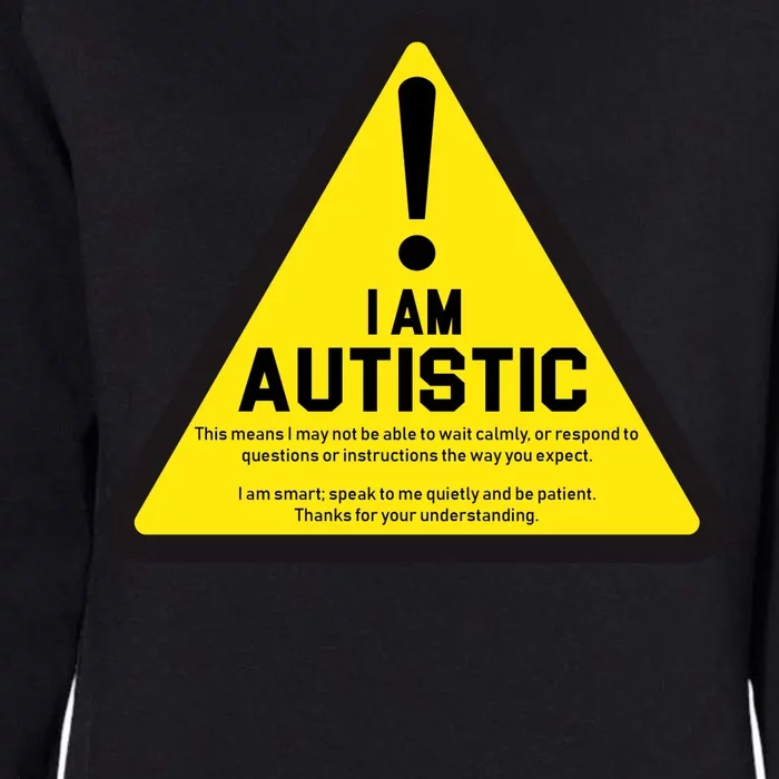 I Am Autistic Autism Warning Sign Womens California Wash Sweatshirt