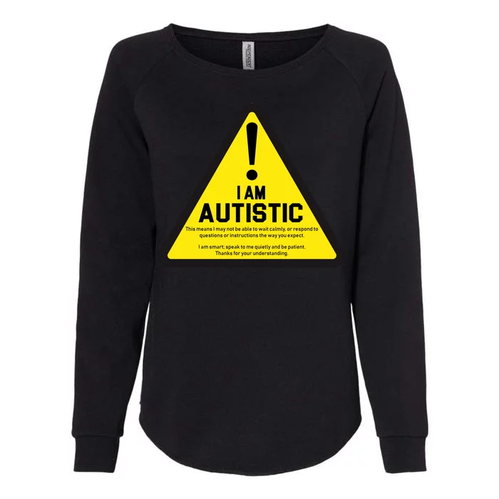 I Am Autistic Autism Warning Sign Womens California Wash Sweatshirt