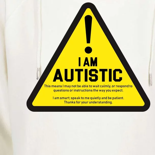 I Am Autistic Autism Warning Sign Womens Funnel Neck Pullover Hood