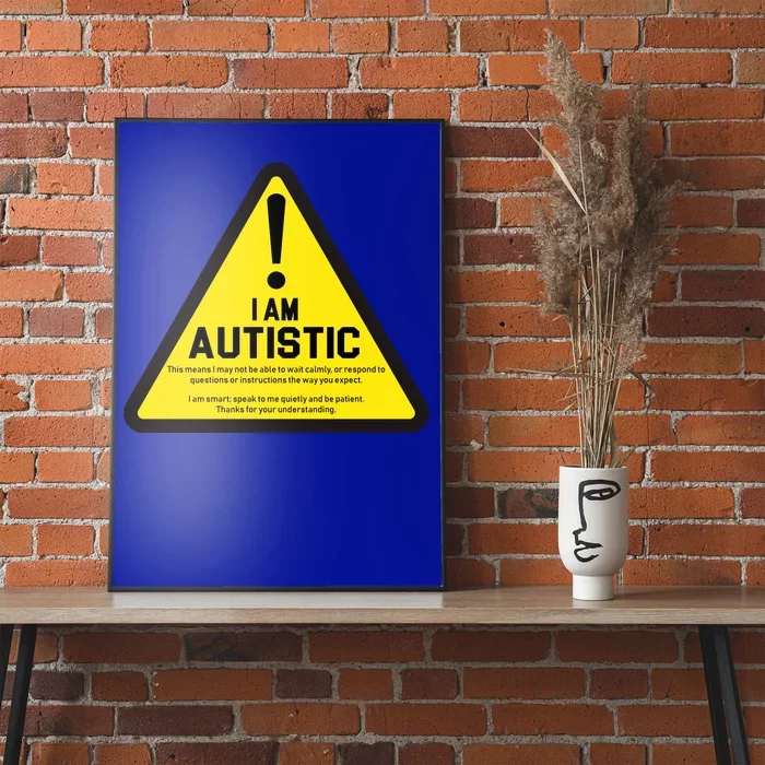 I Am Autistic Autism Warning Sign Poster