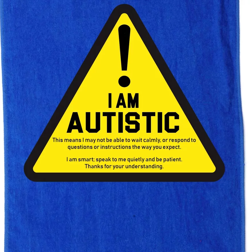 I Am Autistic Autism Warning Sign Platinum Collection Golf Towel