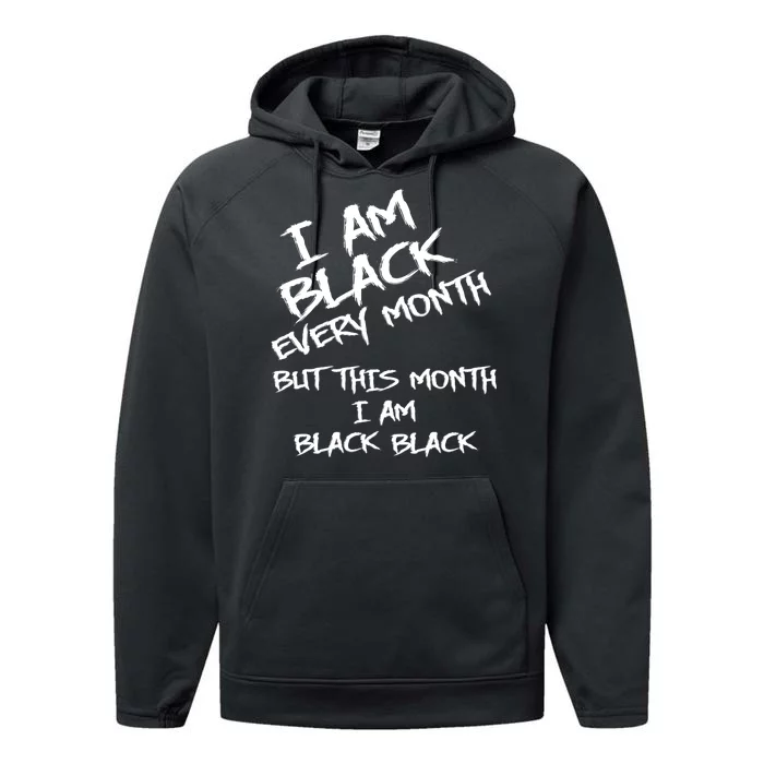 I Am Black Every Month But This Month I Am Black Black Performance Fleece Hoodie