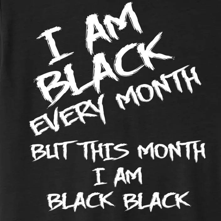 I Am Black Every Month But This Month I Am Black Black ChromaSoft Performance T-Shirt