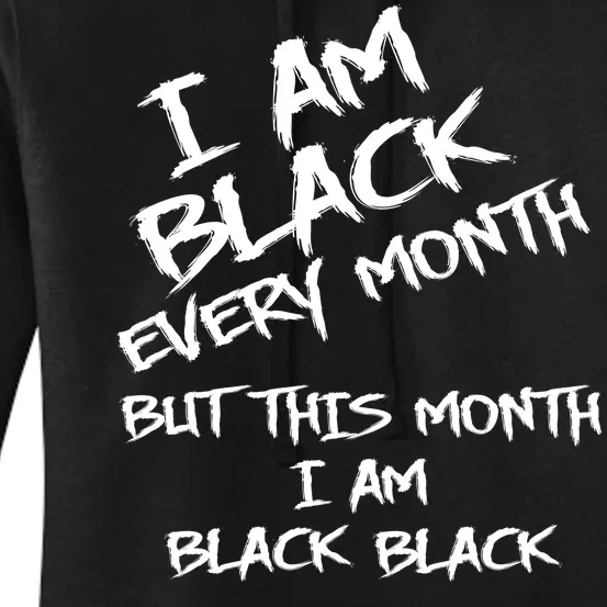 I Am Black Every Month But This Month I Am Black Black Women's Pullover Hoodie