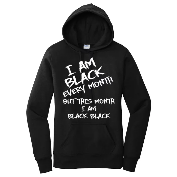 I Am Black Every Month But This Month I Am Black Black Women's Pullover Hoodie