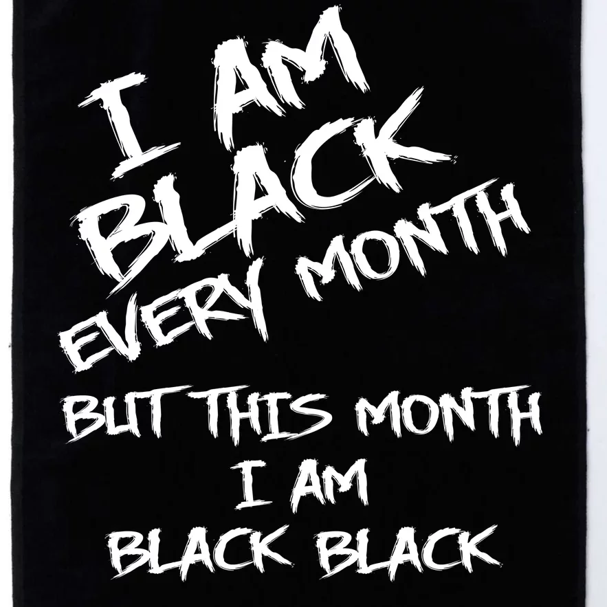 I Am Black Every Month But This Month I Am Black Black Platinum Collection Golf Towel