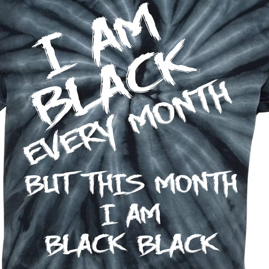 I Am Black Every Month But This Month I Am Black Black Kids Tie-Dye T-Shirt