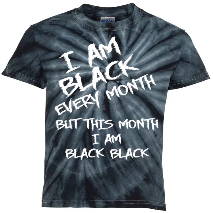 I Am Black Every Month But This Month I Am Black Black Kids Tie-Dye T-Shirt