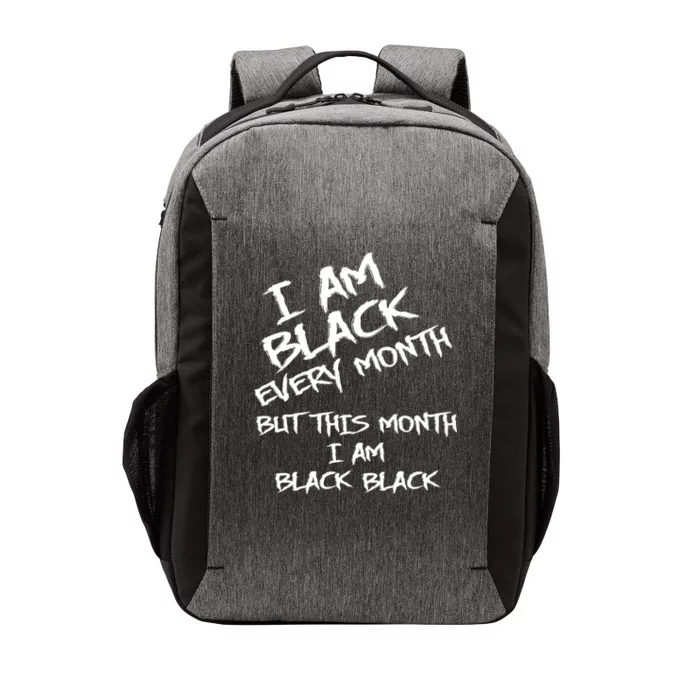 I Am Black Every Month But This Month I Am Black Black Vector Backpack