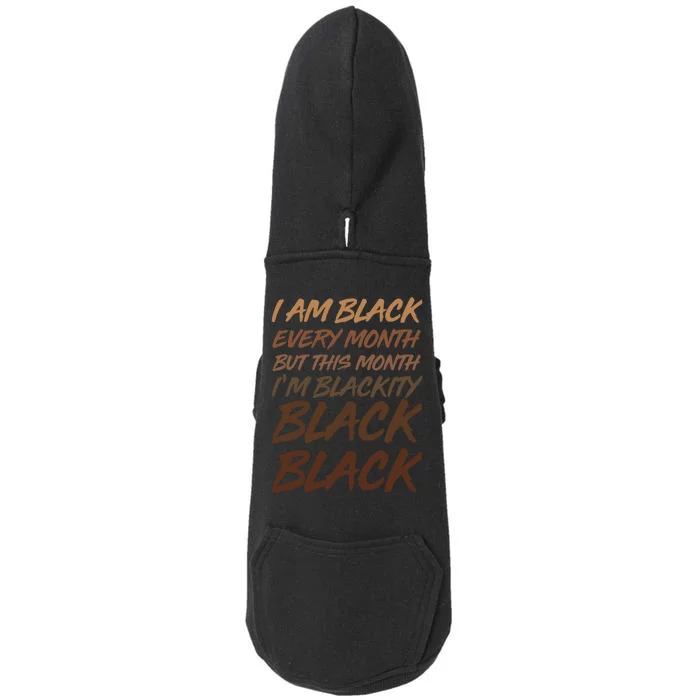 I Am Black Every Month But this Month I'm Blackity Black Black Doggie 3-End Fleece Hoodie