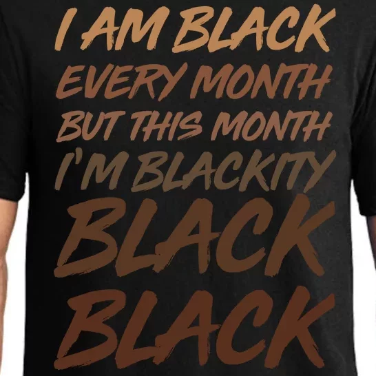 I Am Black Every Month But this Month I'm Blackity Black Black Pajama Set