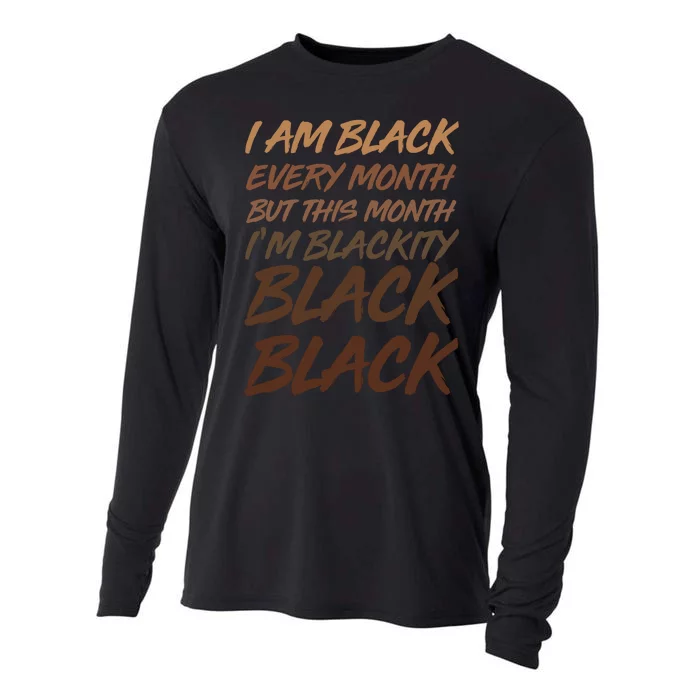 I Am Black Every Month But this Month I'm Blackity Black Black Cooling Performance Long Sleeve Crew