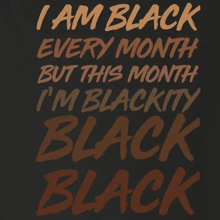 I Am Black Every Month But this Month I'm Blackity Black Black Toddler Long Sleeve Shirt