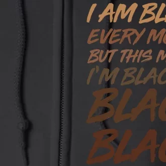 I Am Black Every Month But this Month I'm Blackity Black Black Full Zip Hoodie