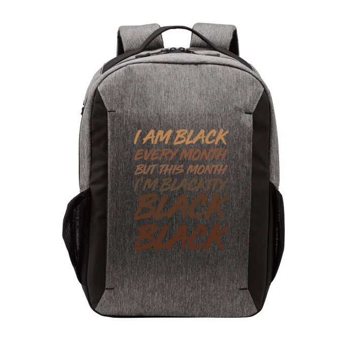 I Am Black Every Month But this Month I'm Blackity Black Black Vector Backpack