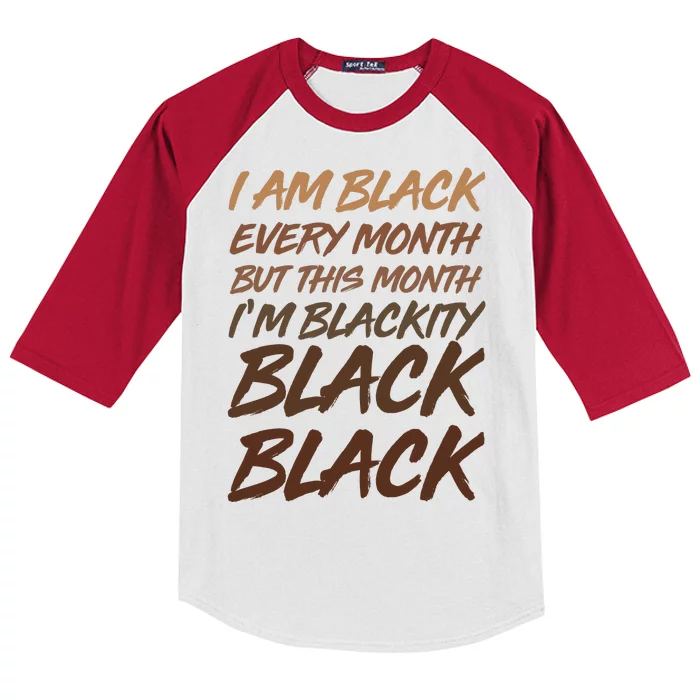 I Am Black Every Month But this Month I'm Blackity Black Black Kids Colorblock Raglan Jersey