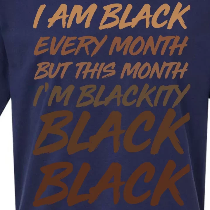 I Am Black Every Month But this Month I'm Blackity Black Black Sueded Cloud Jersey T-Shirt