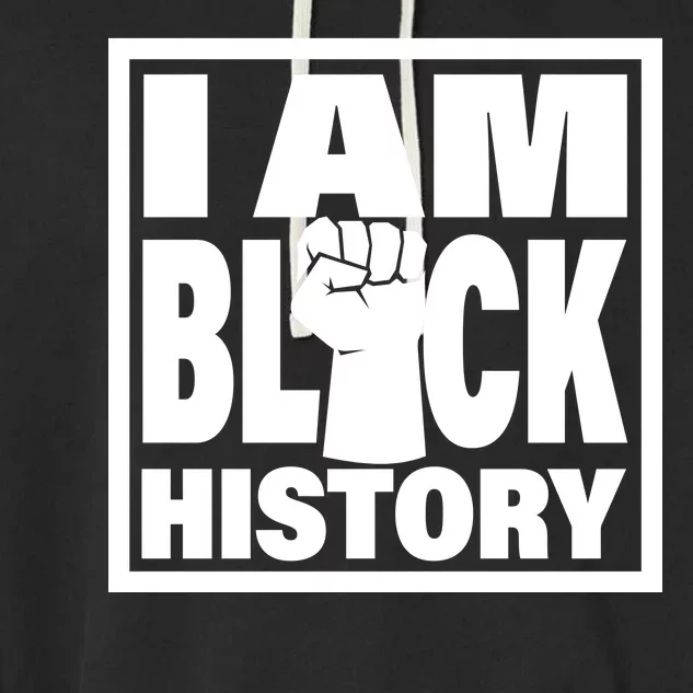 I Am Black History Proud African American Garment-Dyed Fleece Hoodie