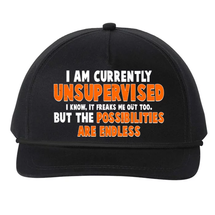 I Am Currently Unsupervised The Possibilities Are Endless Snapback Five-Panel Rope Hat