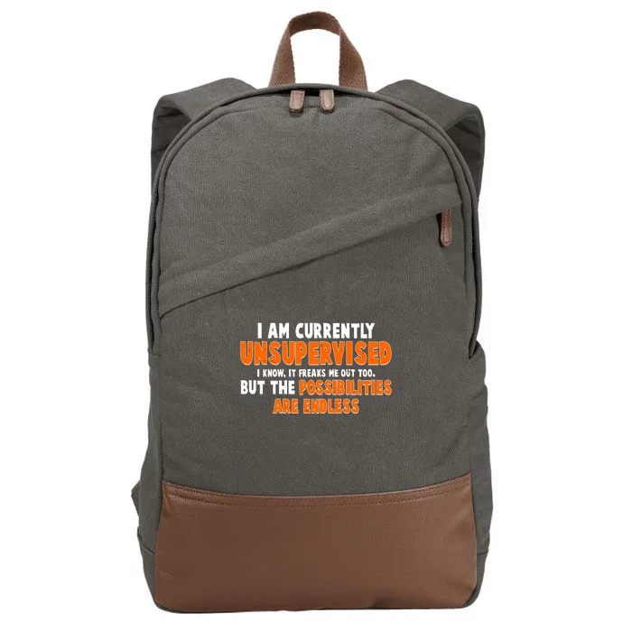 I Am Currently Unsupervised The Possibilities Are Endless Cotton Canvas Backpack