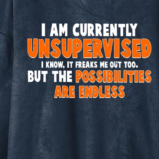 I Am Currently Unsupervised The Possibilities Are Endless Hooded Wearable Blanket