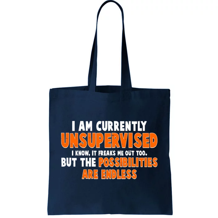 I Am Currently Unsupervised The Possibilities Are Endless Tote Bag