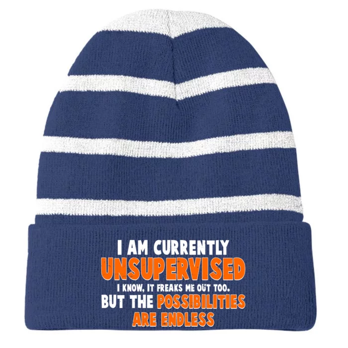 I Am Currently Unsupervised The Possibilities Are Endless Striped Beanie with Solid Band