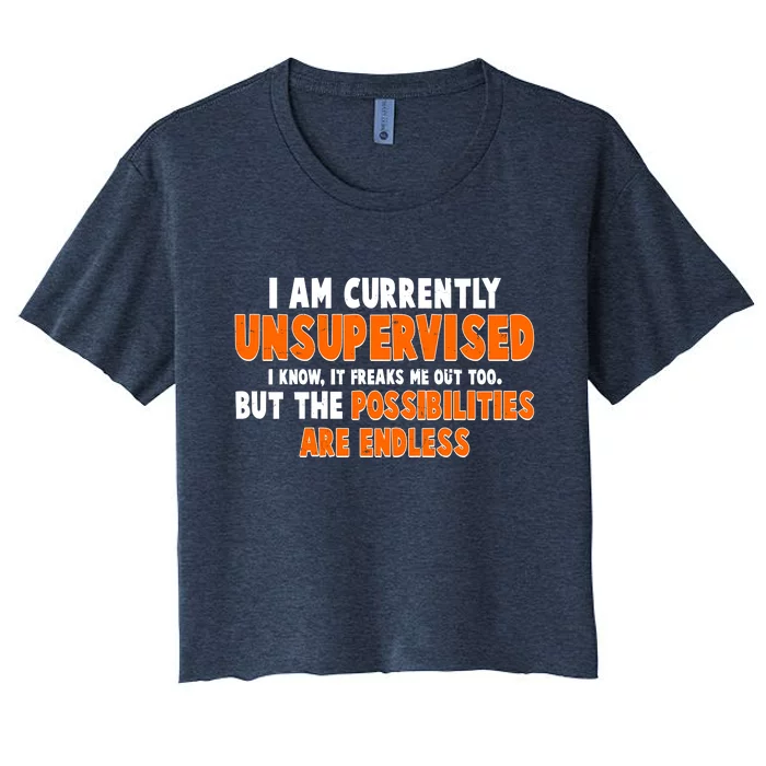 I Am Currently Unsupervised The Possibilities Are Endless Women's Crop Top Tee