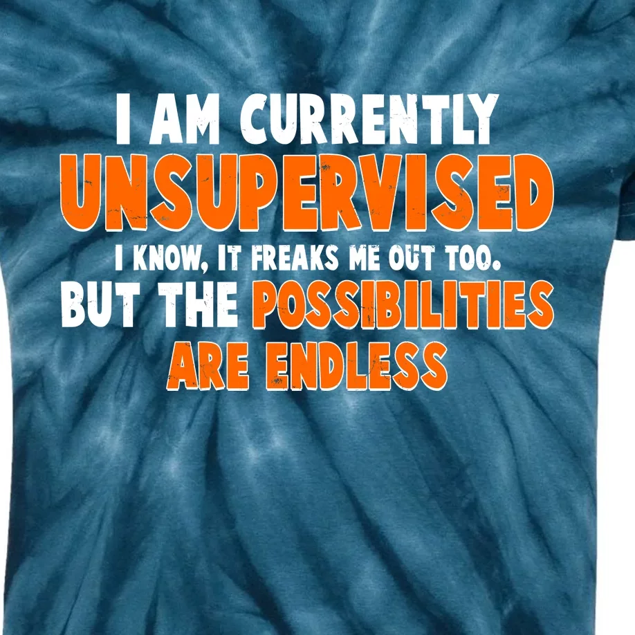 I Am Currently Unsupervised The Possibilities Are Endless Kids Tie-Dye T-Shirt