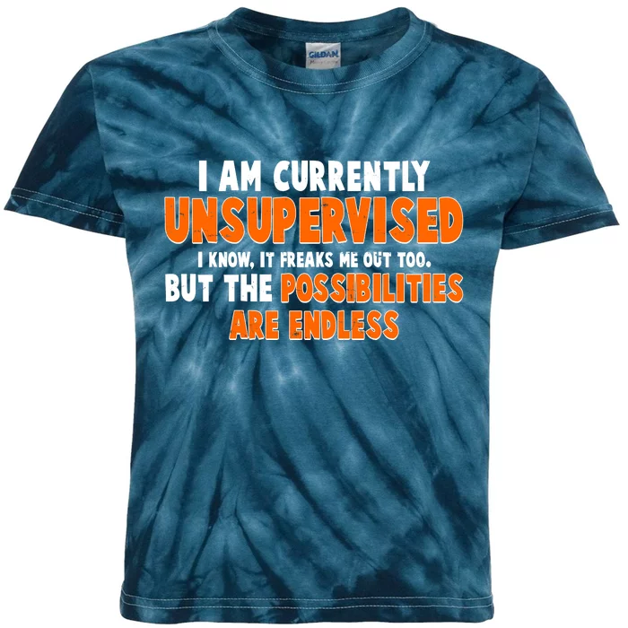 I Am Currently Unsupervised The Possibilities Are Endless Kids Tie-Dye T-Shirt