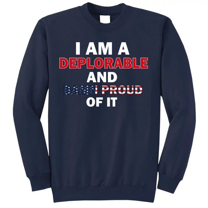 I Am Deplorable And I'm Proud Tall Sweatshirt