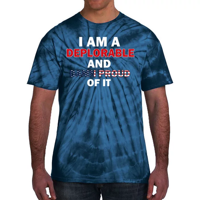 I Am Deplorable And I'm Proud Tie-Dye T-Shirt