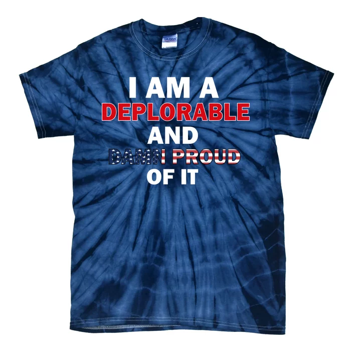 I Am Deplorable And I'm Proud Tie-Dye T-Shirt