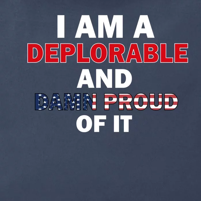 I Am Deplorable And I'm Proud Zip Tote Bag