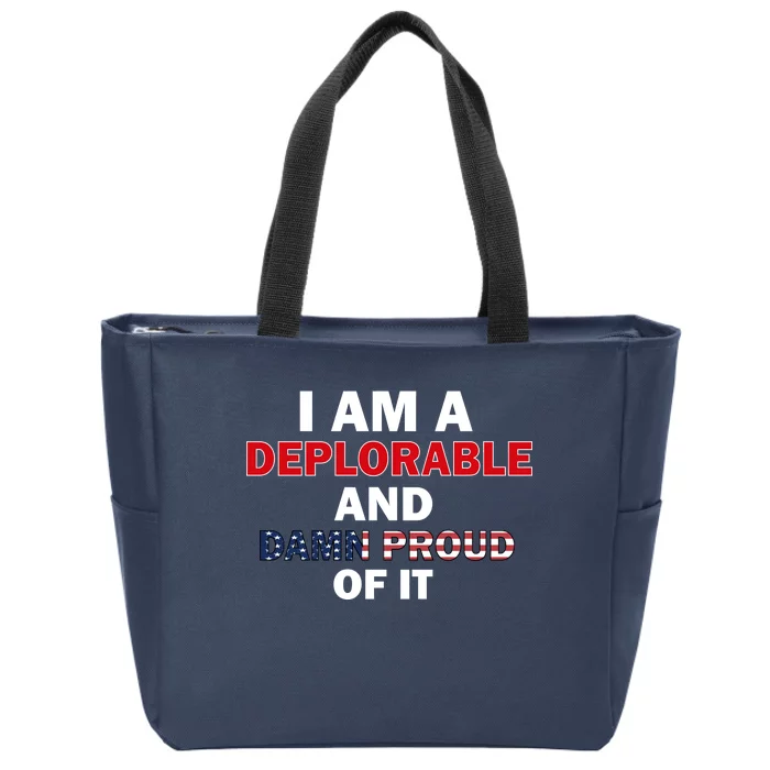 I Am Deplorable And I'm Proud Zip Tote Bag