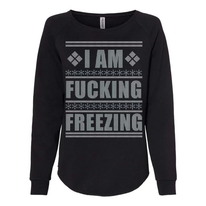 I Am F*cking Freezing Ugly X-mas Womens California Wash Sweatshirt