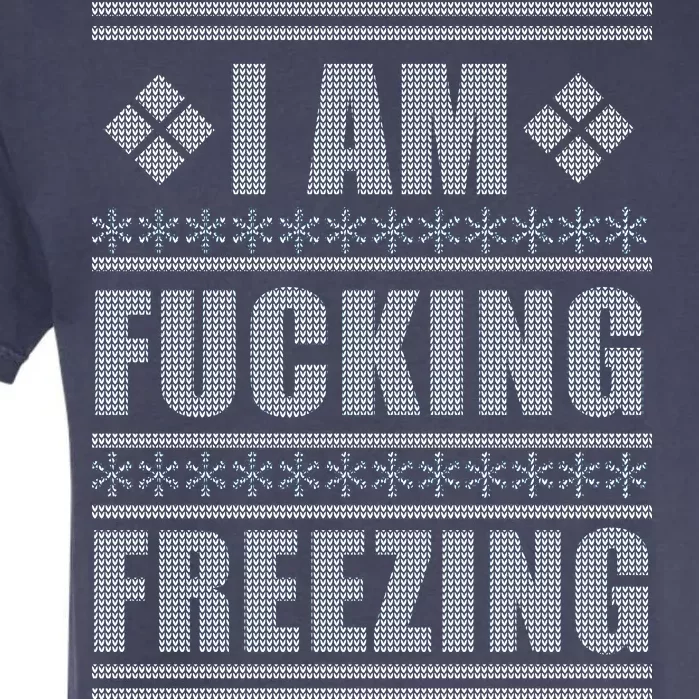 I Am F*cking Freezing Ugly X-mas Garment-Dyed Heavyweight T-Shirt