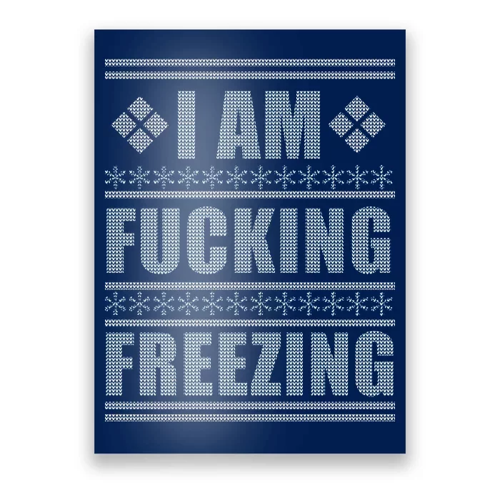 I Am F*cking Freezing Ugly X-mas Poster