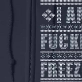 I Am F*cking Freezing Ugly X-mas Full Zip Hoodie