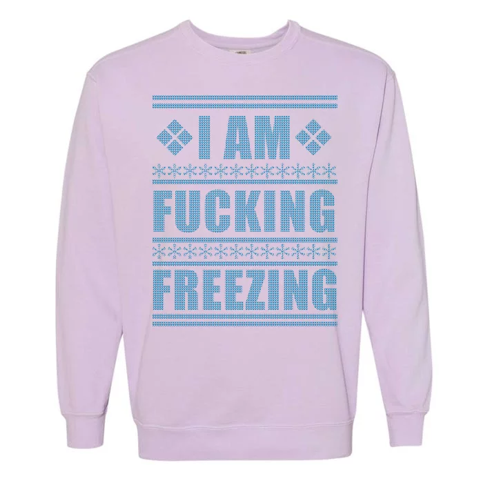 I Am F*cking Freezing Ugly X-mas Garment-Dyed Sweatshirt